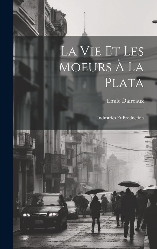 Front cover_La Vie Et Les Moeurs À La Plata