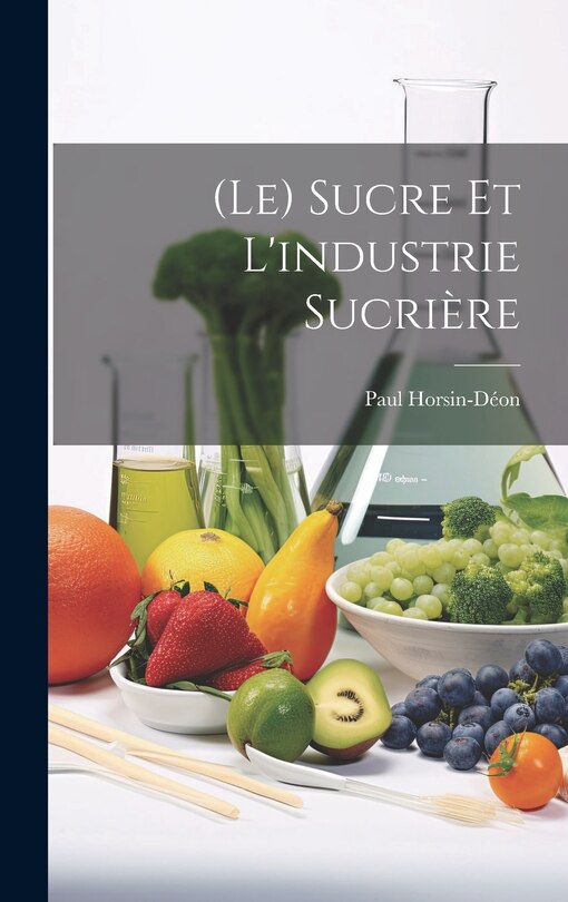 Couverture_(Le) Sucre Et L'industrie Sucri&egrave;re