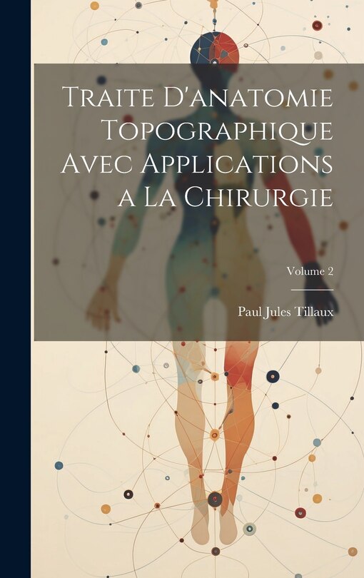 Front cover_Traite D'anatomie Topographique Avec Applications a La Chirurgie; Volume 2