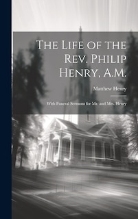 Front cover_The Life of the Rev. Philip Henry, A.M.