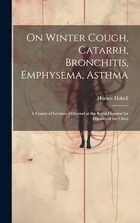 Front cover_On Winter Cough, Catarrh, Bronchitis, Emphysema, Asthma