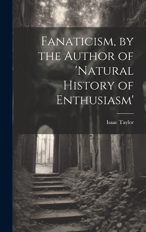 Front cover_Fanaticism, by the Author of 'natural History of Enthusiasm'