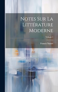Front cover_Notes Sur La Littérature Moderne; Volume 1