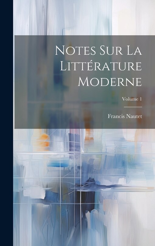 Front cover_Notes Sur La Littérature Moderne; Volume 1