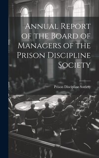 Front cover_Annual Report of the Board of Managers of the Prison Discipline Society