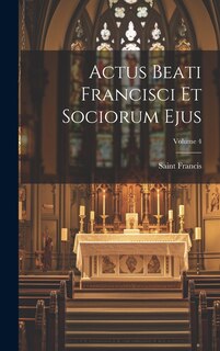 Couverture_Actus Beati Francisci Et Sociorum Ejus; Volume 4