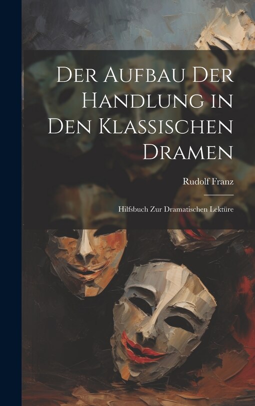 Front cover_Der Aufbau Der Handlung in Den Klassischen Dramen
