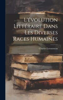 Front cover_L'évolution Littéraire Dans Les Diverses Races Humaines