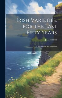Front cover_Irish Varieties, for the Last Fifty Years