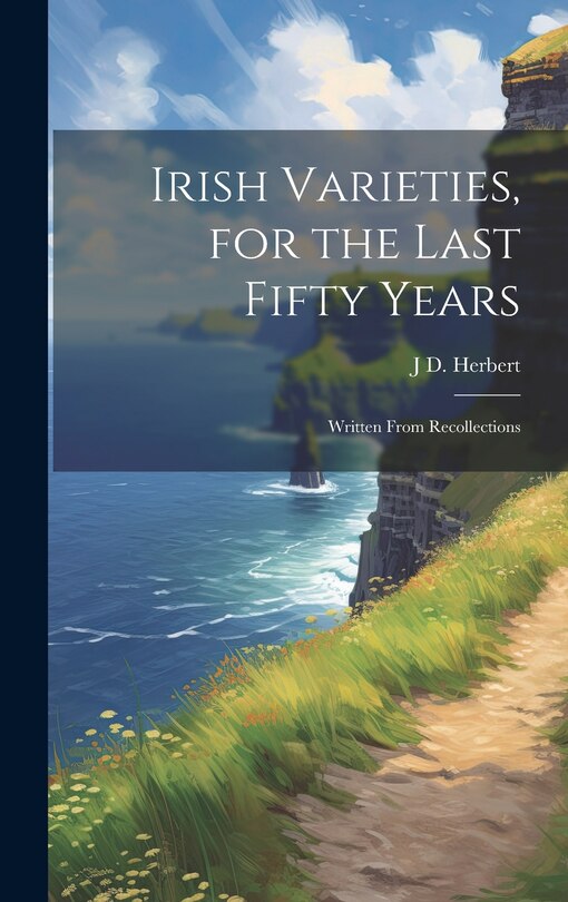 Front cover_Irish Varieties, for the Last Fifty Years