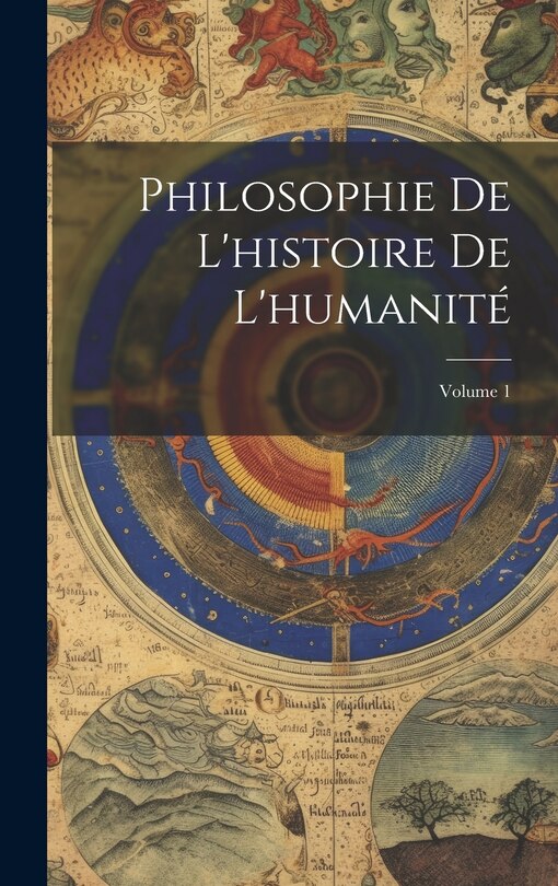 Front cover_Philosophie De L'histoire De L'humanité; Volume 1