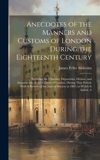 Couverture_Anecdotes of the Manners and Customs of London During the Eighteenth Century