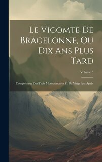 Front cover_Le Vicomte De Bragelonne, Ou Dix Ans Plus Tard