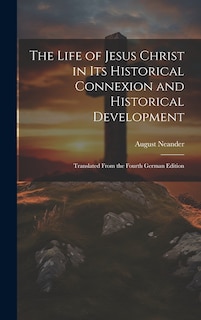 Front cover_The Life of Jesus Christ in Its Historical Connexion and Historical Development