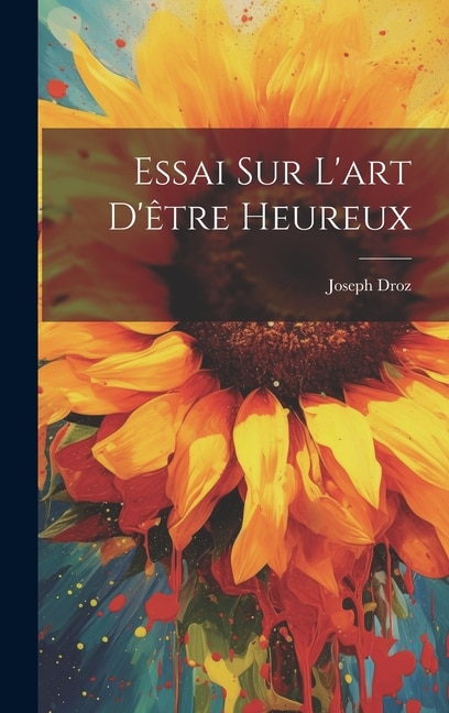 Front cover_Essai Sur L'art D'être Heureux