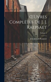 Couverture_OEuvres Complètes De J. J. Raepsaet; Volume 2