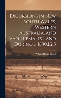 Couverture_Excursions in New South Wales, Western Australia, and Van Dieman's Land During ... 1830,1,2,3