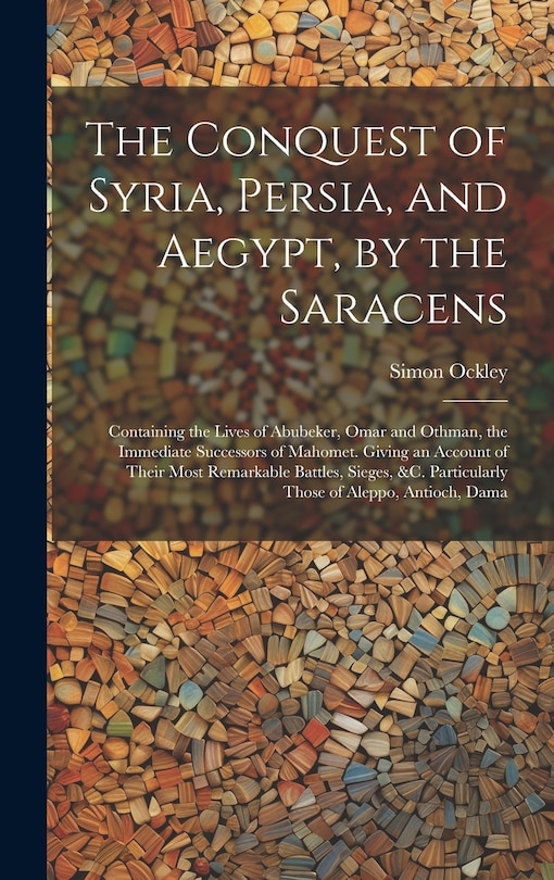 Front cover_The Conquest of Syria, Persia, and Aegypt, by the Saracens