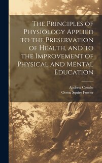 Couverture_The Principles of Physiology Applied to the Preservation of Health, and to the Improvement of Physical and Mental Education