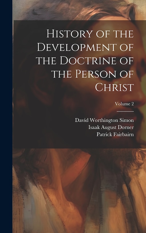 Front cover_History of the Development of the Doctrine of the Person of Christ; Volume 2