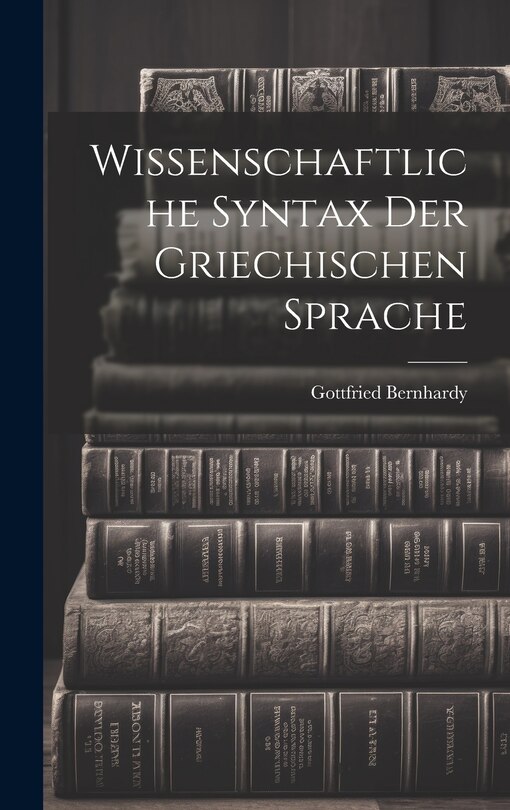 Front cover_Wissenschaftliche Syntax der Griechischen Sprache