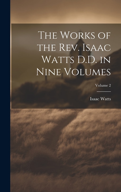 Couverture_The Works of the Rev. Isaac Watts D.D. in Nine Volumes; Volume 2