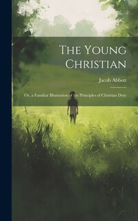 Front cover_The Young Christian; Or, a Familiar Illustration of the Principles of Christian Duty