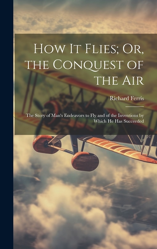 Front cover_How It Flies; Or, the Conquest of the Air