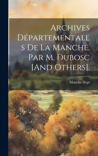 Front cover_Archives Départementales De La Manche, Par M. Dubosc [And Others].