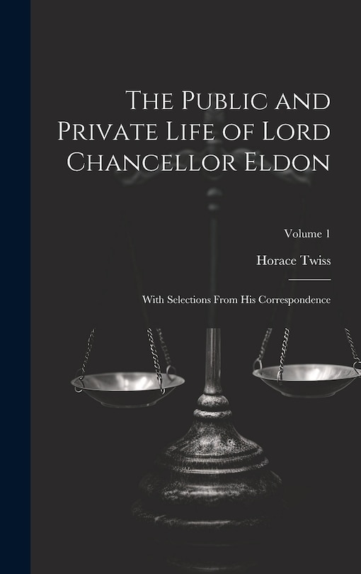 Front cover_The Public and Private Life of Lord Chancellor Eldon
