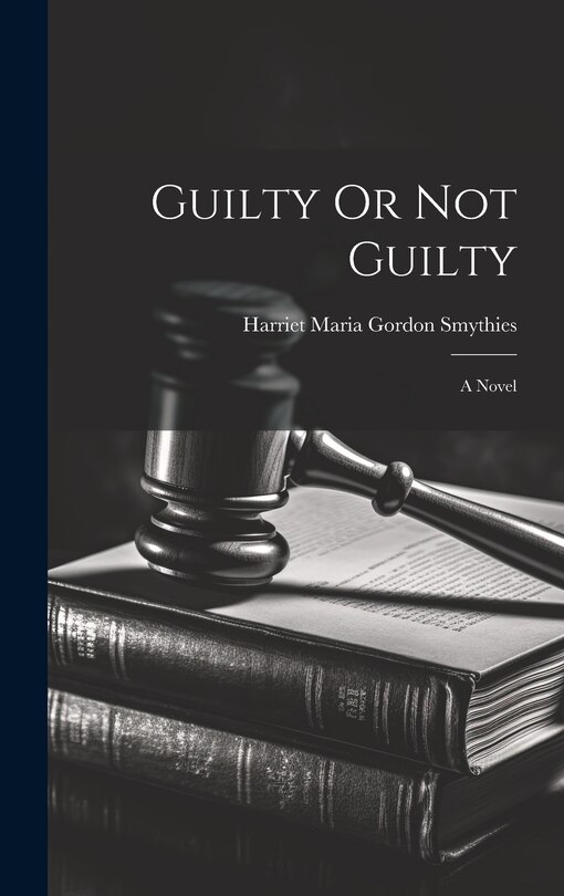 Front cover_Guilty Or Not Guilty; a Novel