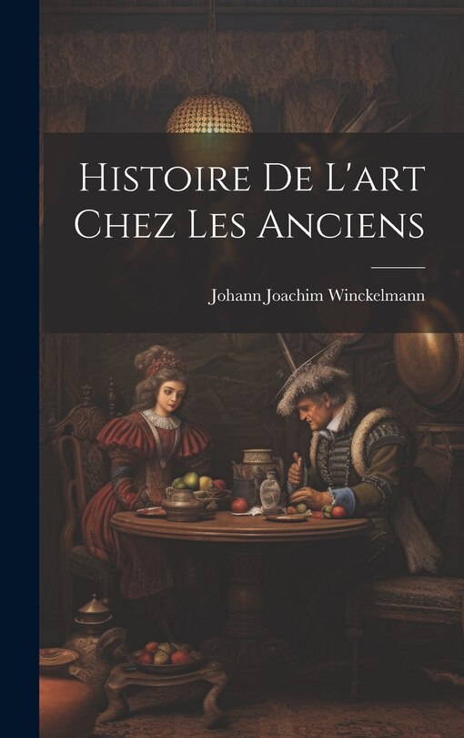 Front cover_Histoire De L'art Chez Les Anciens