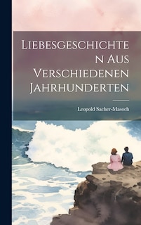 Couverture_Liebesgeschichten Aus Verschiedenen Jahrhunderten