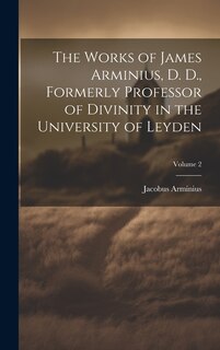 Couverture_The Works of James Arminius, D. D., Formerly Professor of Divinity in the University of Leyden; Volume 2