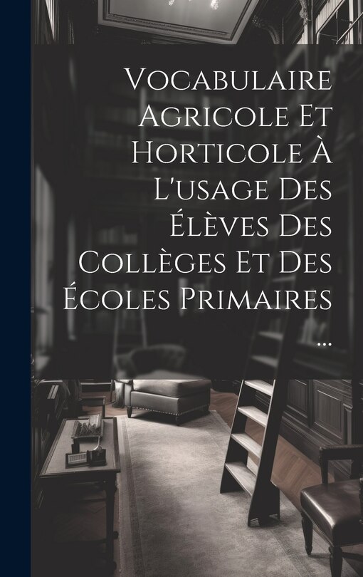 Front cover_Vocabulaire Agricole Et Horticole À L'usage Des Élèves Des Collèges Et Des Écoles Primaires ...