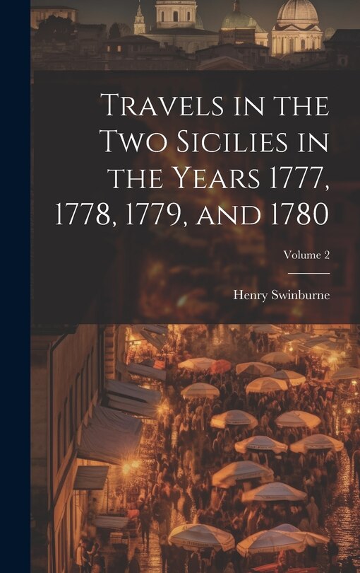 Front cover_Travels in the Two Sicilies in the Years 1777, 1778, 1779, and 1780; Volume 2