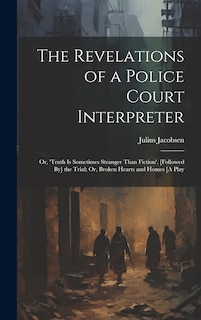 Front cover_The Revelations of a Police Court Interpreter