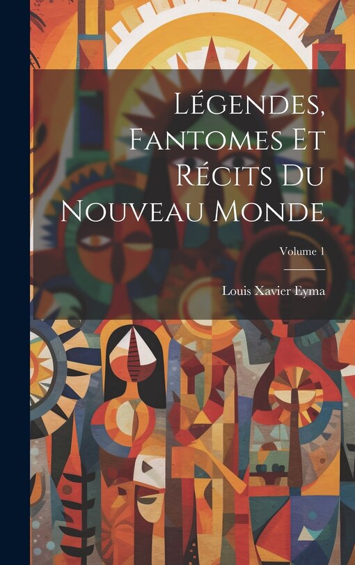 Front cover_Légendes, Fantomes Et Récits Du Nouveau Monde; Volume 1