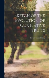 Front cover_Sketch of the Evolution of Our Native Fruits