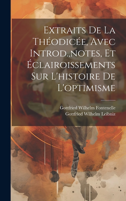 Front cover_Extraits De La Théodicée, Avec Introd., notes, Et Éclairoissements Sur L'histoire De L'optimisme