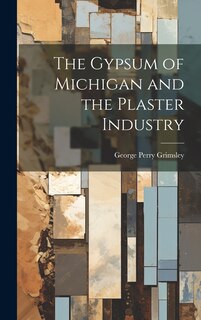 Front cover_The Gypsum of Michigan and the Plaster Industry