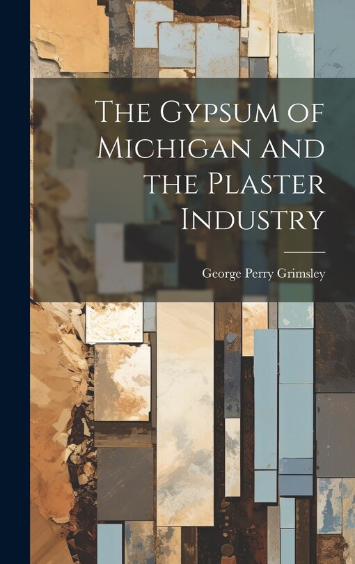 Front cover_The Gypsum of Michigan and the Plaster Industry