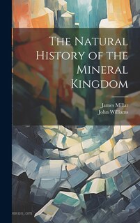Front cover_The Natural History of the Mineral Kingdom