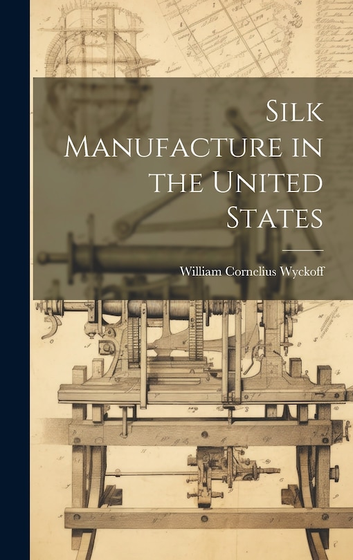 Front cover_Silk Manufacture in the United States