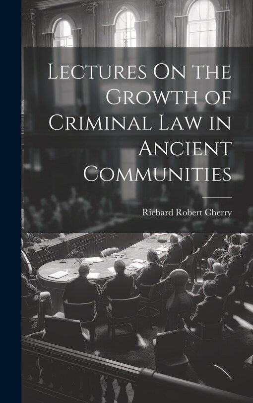 Couverture_Lectures On the Growth of Criminal Law in Ancient Communities