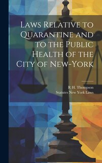 Couverture_Laws Relative to Quarantine and to the Public Health of the City of New-York
