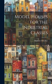 Front cover_Model Houses for the Industrial Classes