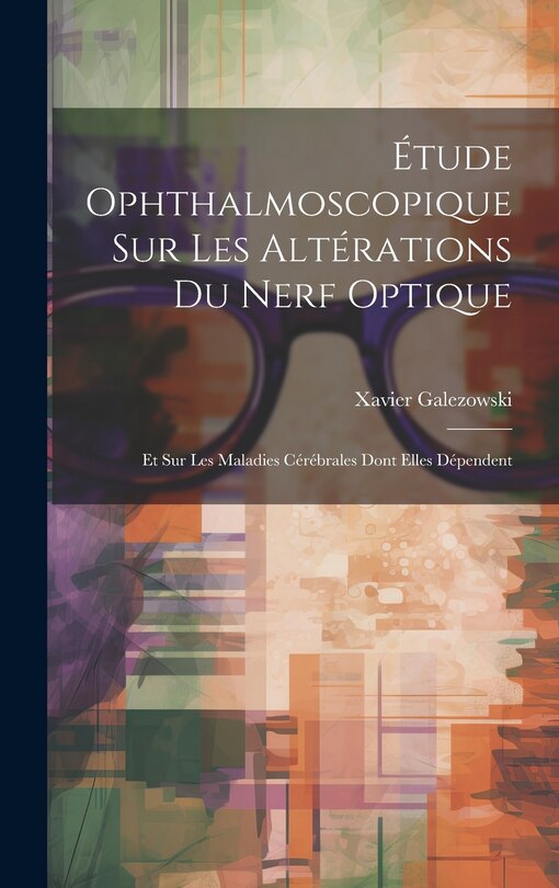 Couverture_Étude Ophthalmoscopique Sur Les Altérations Du Nerf Optique