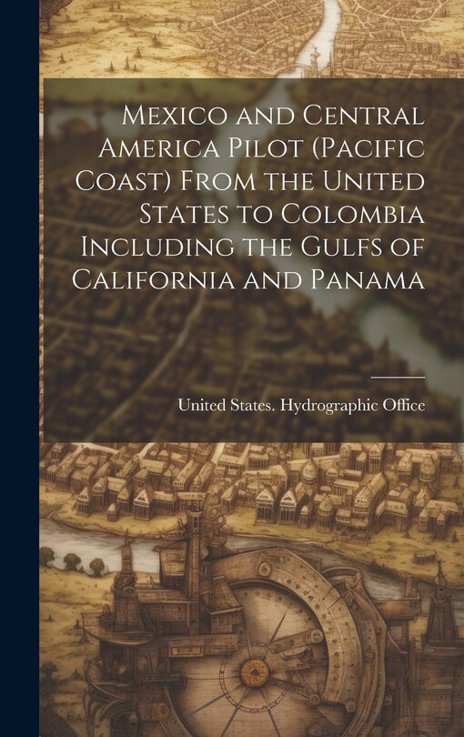 Front cover_Mexico and Central America Pilot (Pacific Coast) From the United States to Colombia Including the Gulfs of California and Panama