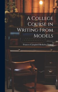 Front cover_A College Course in Writing From Models